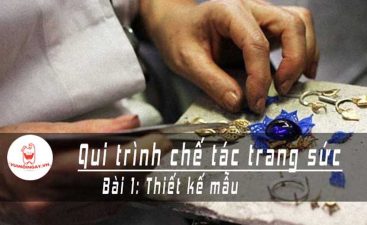 qui-trinh-che-tac-trang-suc-bai-1 qui-trinh-che-tac-trang-suc-bai-1