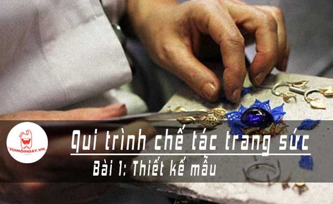 qui-trinh-che-tac-trang-suc-bai-1