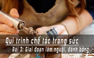 qui-trinh-che-tac-trang-suc-bai-3-qui-trinh-lam-nguoi-33 qui-trinh-che-tac-trang-suc-bai-3-qui-trinh-lam-nguoi-33